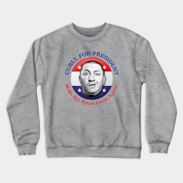 Curly For President Make Eye Pokes Great Again Crewneck Sweatshirt by Alema Art